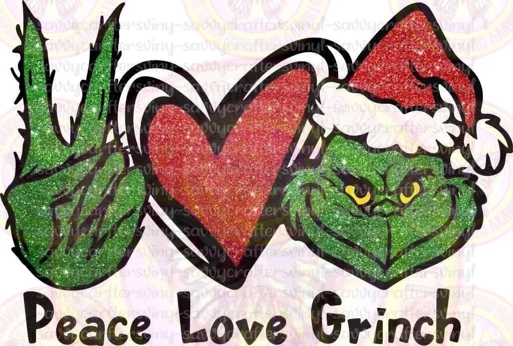 PEACE LOVE GRINCH - Savvy Crafters Vinyl & Gifts