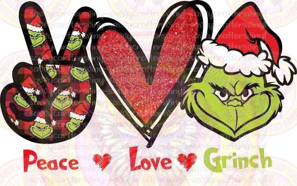 PEACE LOVE GRINCH - Savvy Crafters Vinyl & Gifts