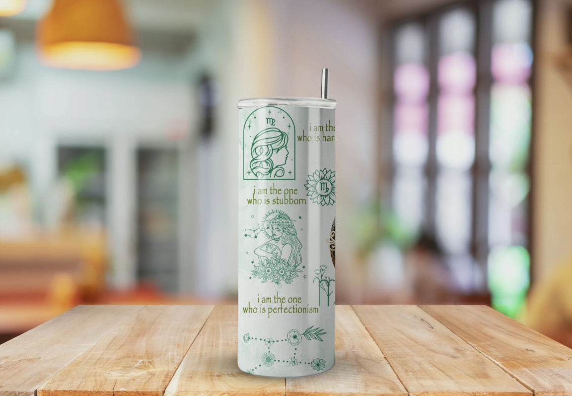 I am The Virgo - Fully Completed Tumbler Skinny Straight 20/30oz