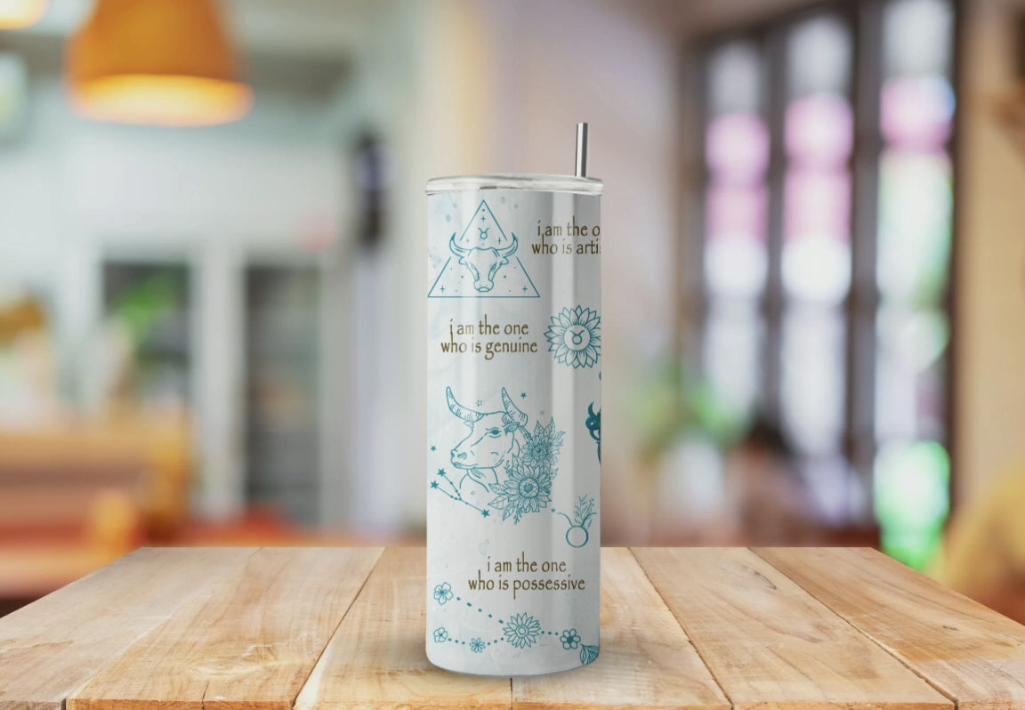 I am The Taurus Zodiac - Fully Completed Tumbler Skinny Straight 20/30oz