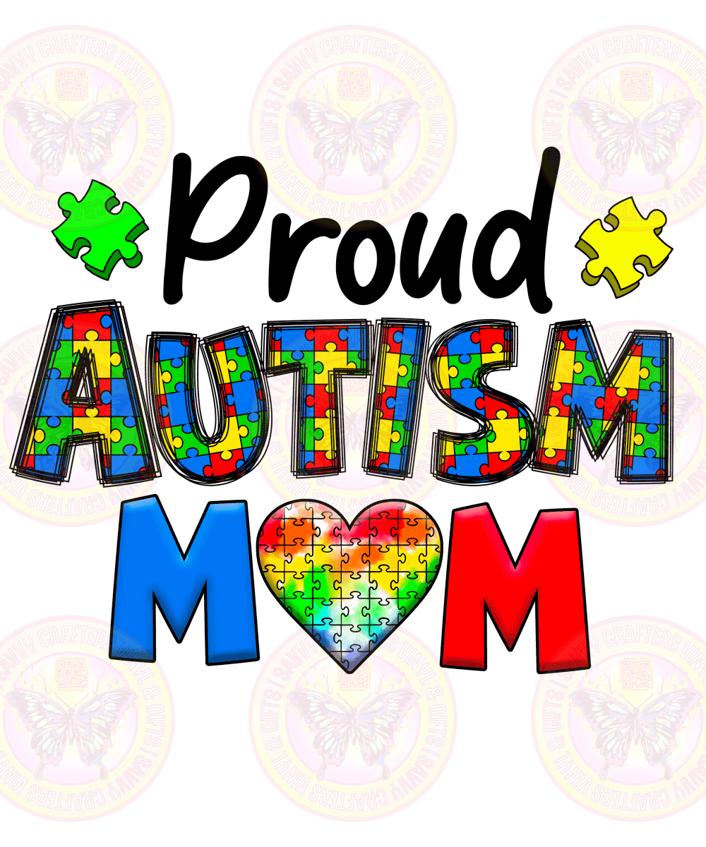Proud Autism Mom DTF Transfer Ready to Press (Copy) (Copy) - Savvy Crafters Vinyl & Gifts