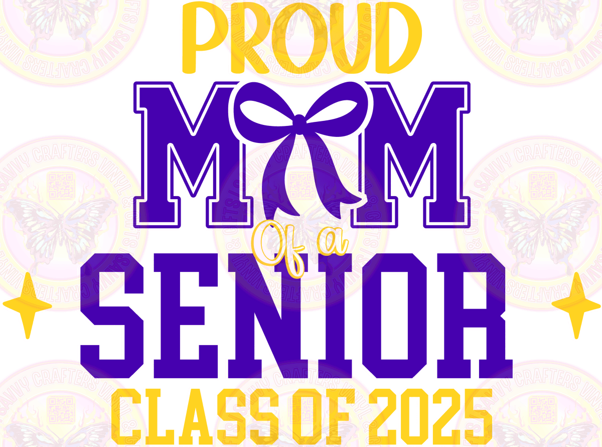 Proud Mom of a Senior Class of 2025 Purple Ready to Press - Savvy Crafters Vinyl & Gifts