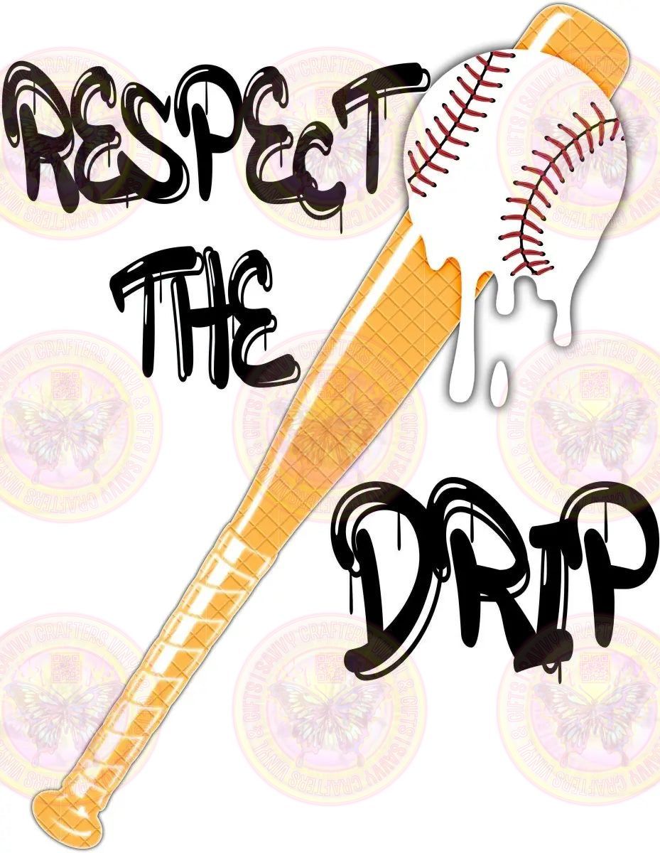 Respect the Drip Transfer 1 - Savvy Crafters Vinyl & Gifts