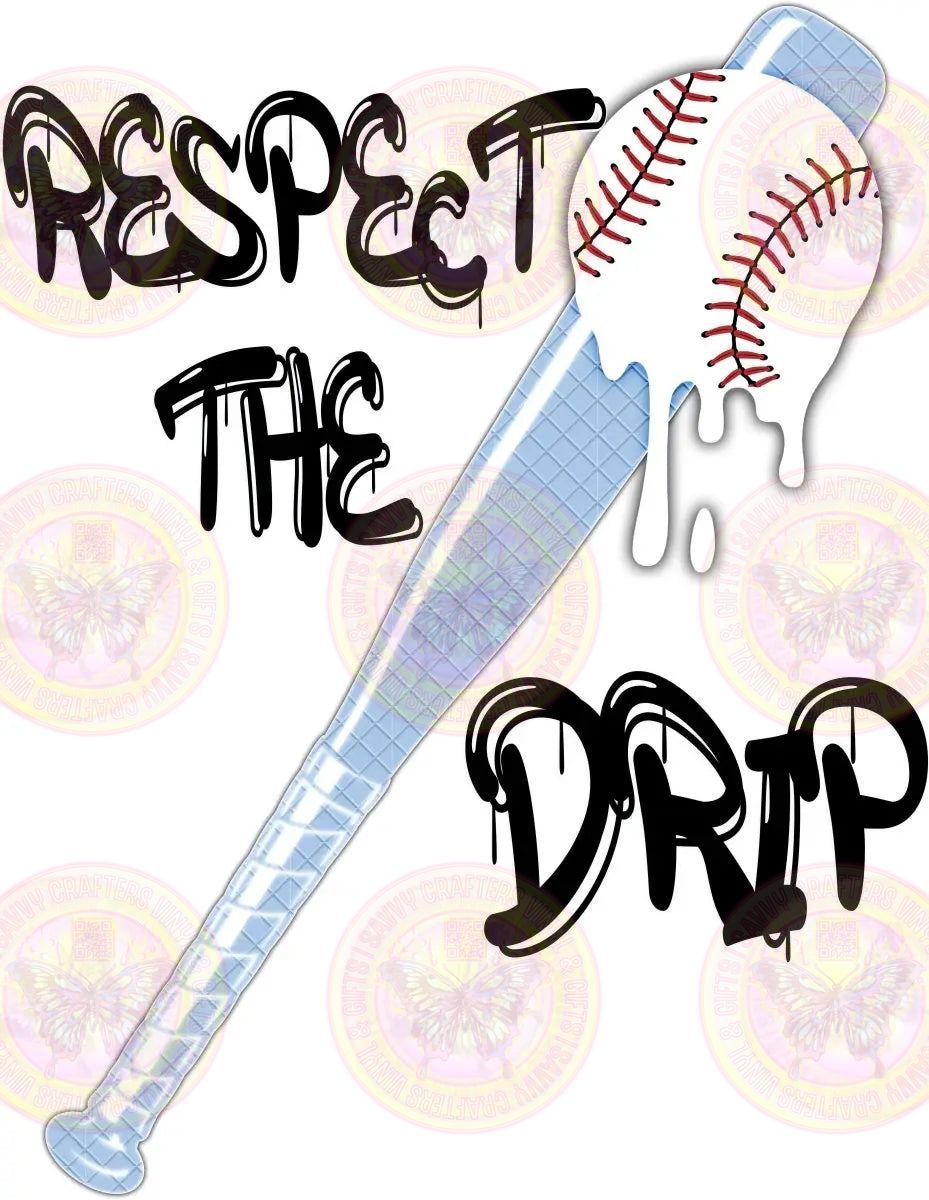 Respect the Drip Transfer 2 - Savvy Crafters Vinyl & Gifts