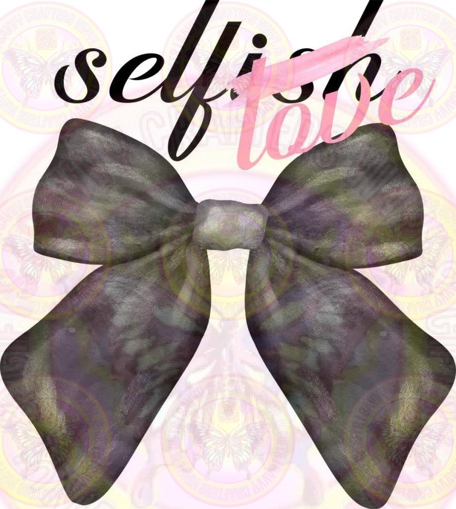 Selfish Love Full Color Transfer - Savvy Crafters Vinyl & Gifts