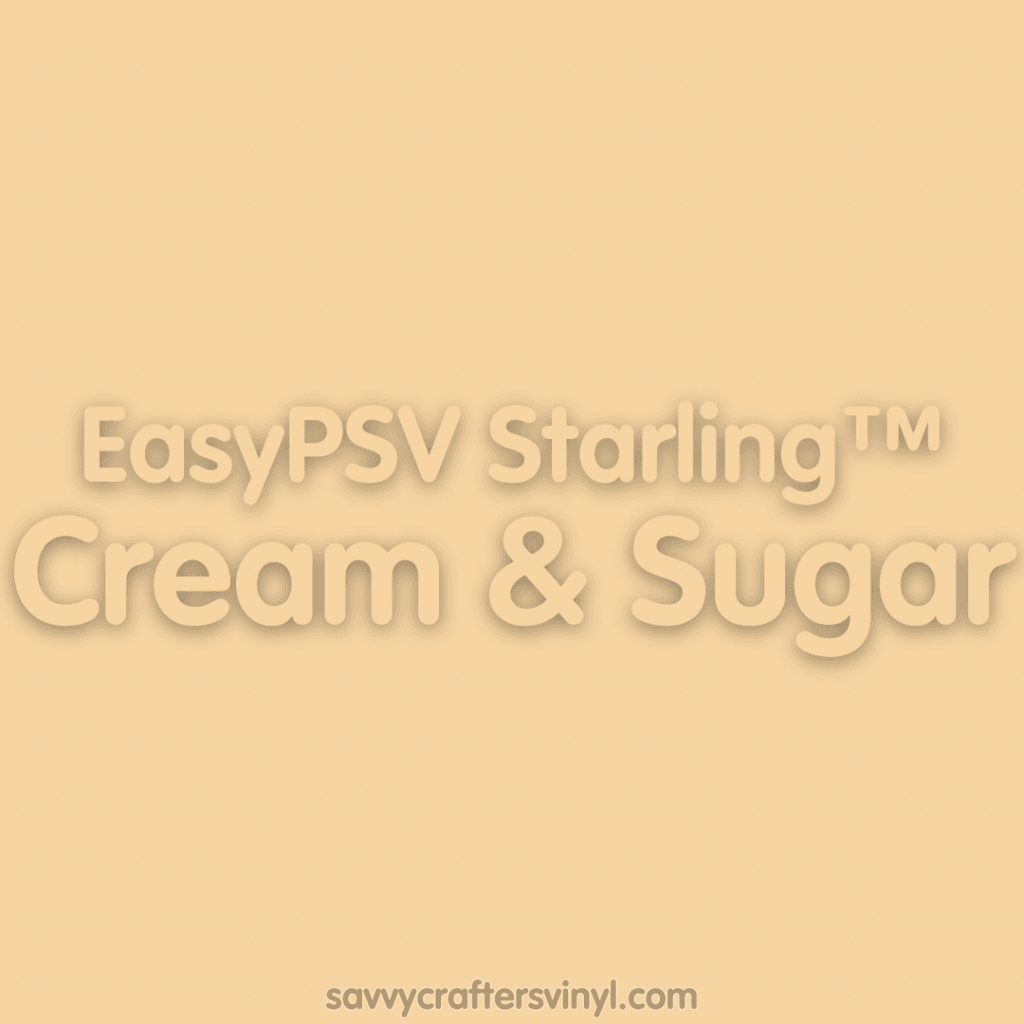 Siser EasyPSV Starling™ | Cream & Sugar - Savvy Crafters Vinyl & Gifts