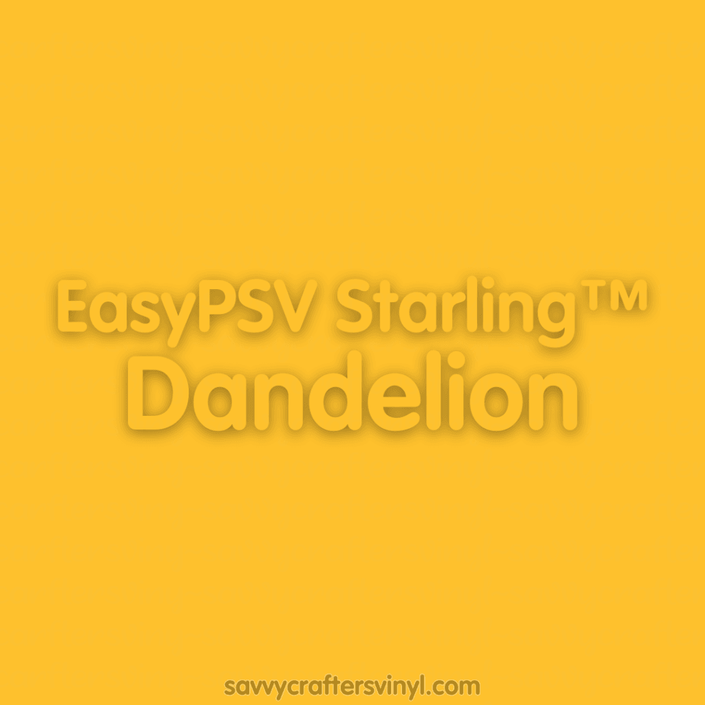 Siser EasyPSV Starling™ | Dandelion - Savvy Crafters Vinyl & Gifts