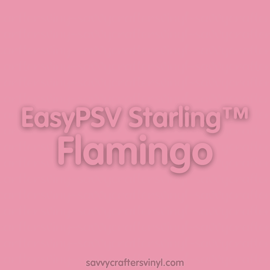 Siser EasyPSV Starling™ | Flamingo - Savvy Crafters Vinyl & Gifts
