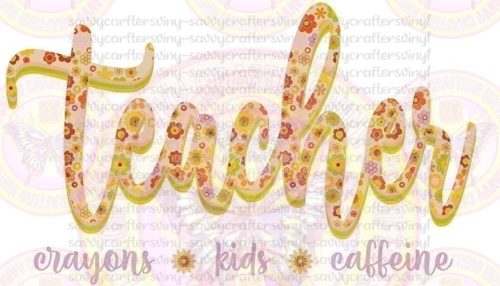 Teacher...Crayons Kids Caffeine - Savvy Crafters Vinyl & Gifts