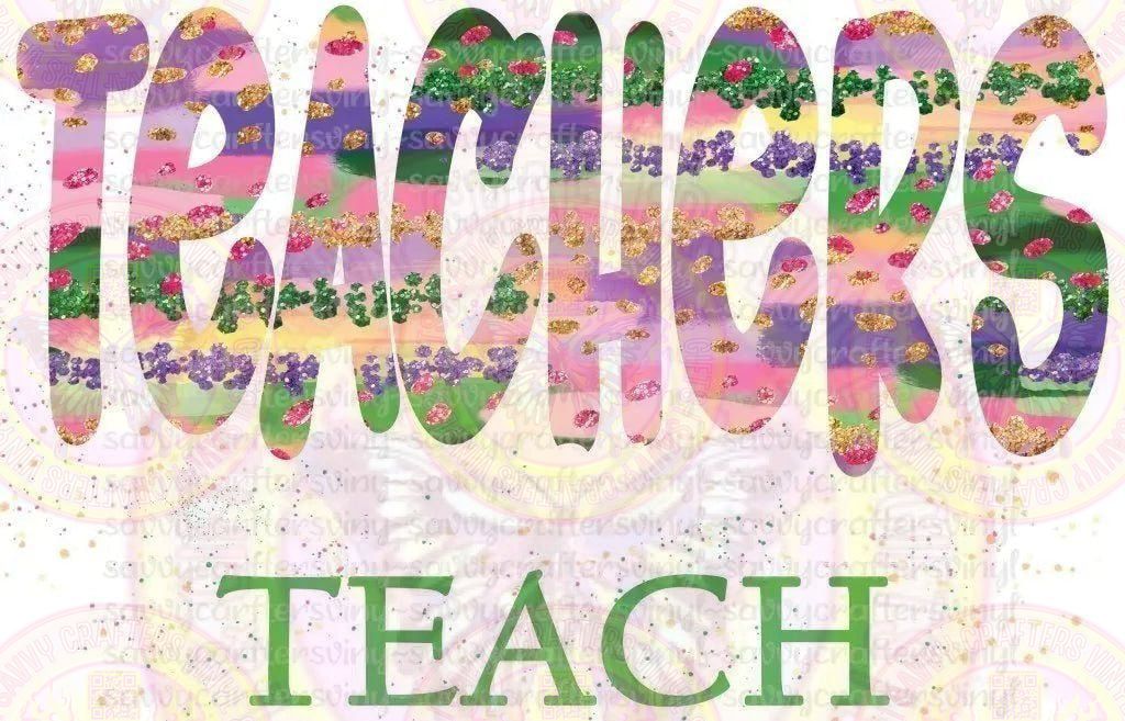 Teachers Gonna Teach 1 - Savvy Crafters Vinyl & Gifts
