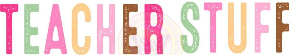 Teachers Stuff with pocket Full Color Transfer - Savvy Crafters Vinyl & Gifts