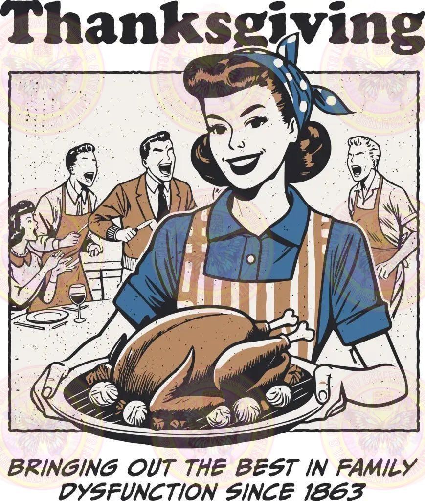 Thanksgiving Family Dysfunction - Savvy Crafters Vinyl & Gifts