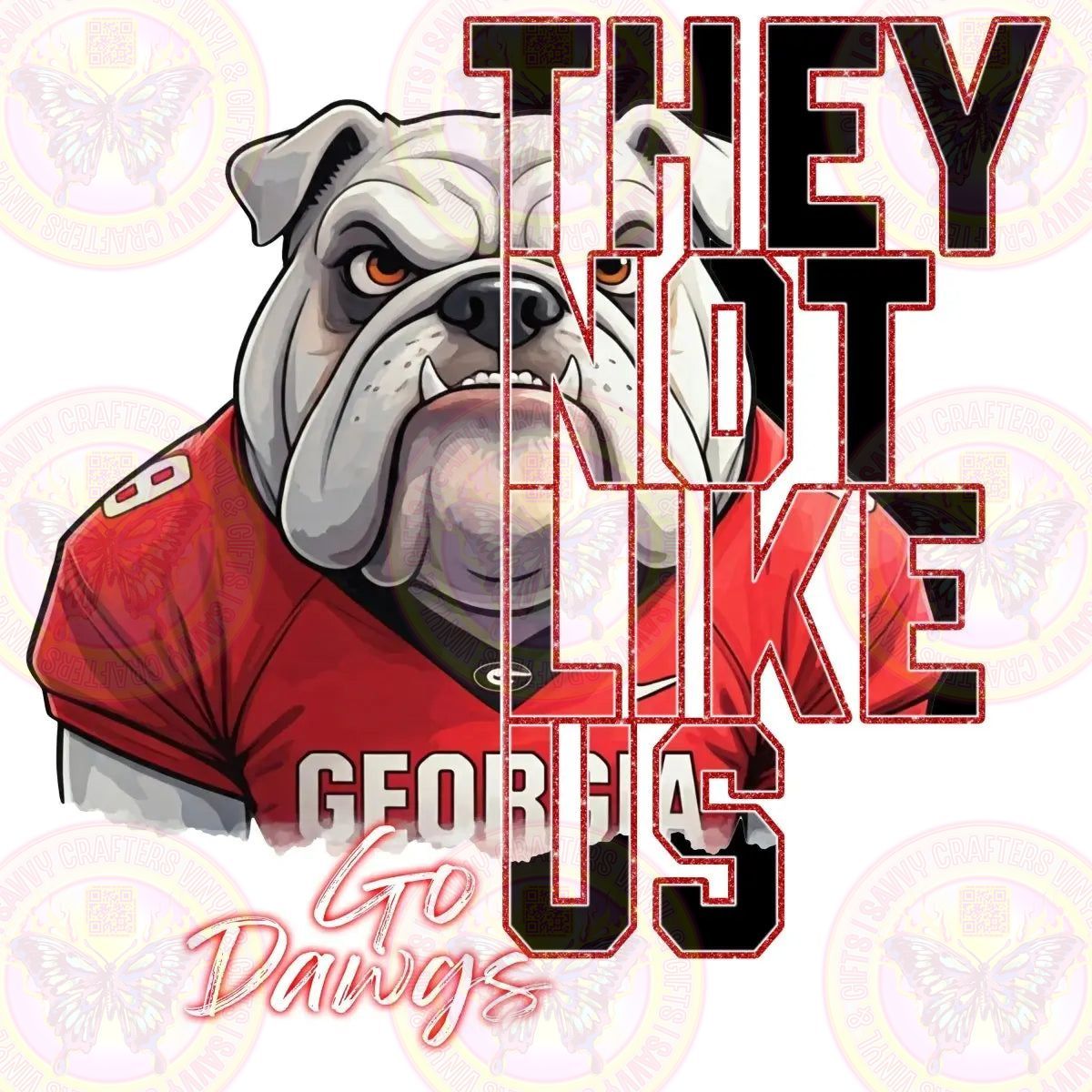They Not Like Us Go Dawgs - Savvy Crafters Vinyl & Gifts