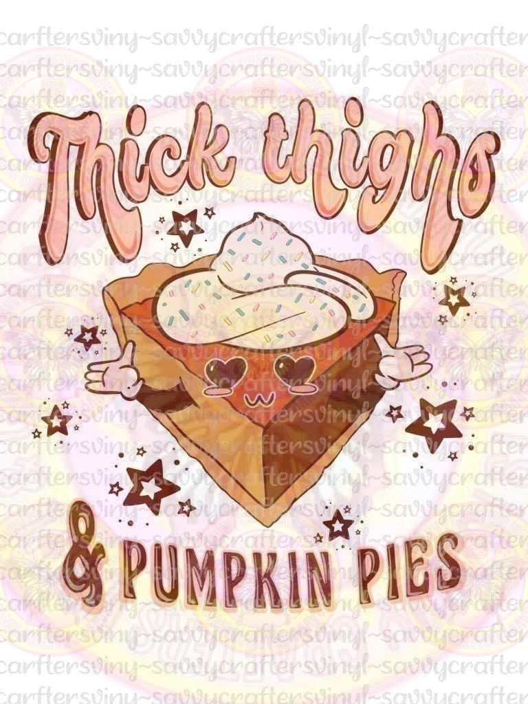 Thick Thighs and Pumpkin Pies - Savvy Crafters Vinyl & Gifts