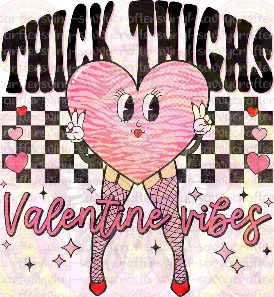 Thick Thighs Valentine Vibes - Savvy Crafters Vinyl & Gifts
