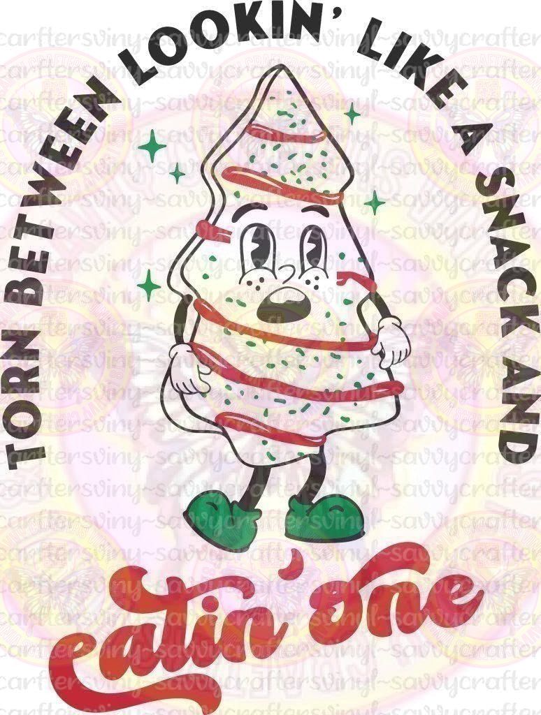 Torn Between Lookin like A Snack and Eatin One - Savvy Crafters Vinyl & Gifts