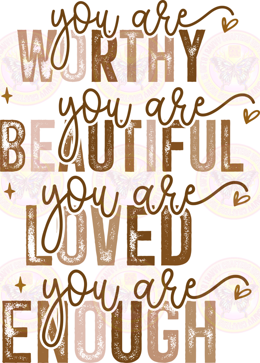 You Are Worthy Beautiful Loved Enough Neutral - Savvy Crafters Vinyl & Gifts