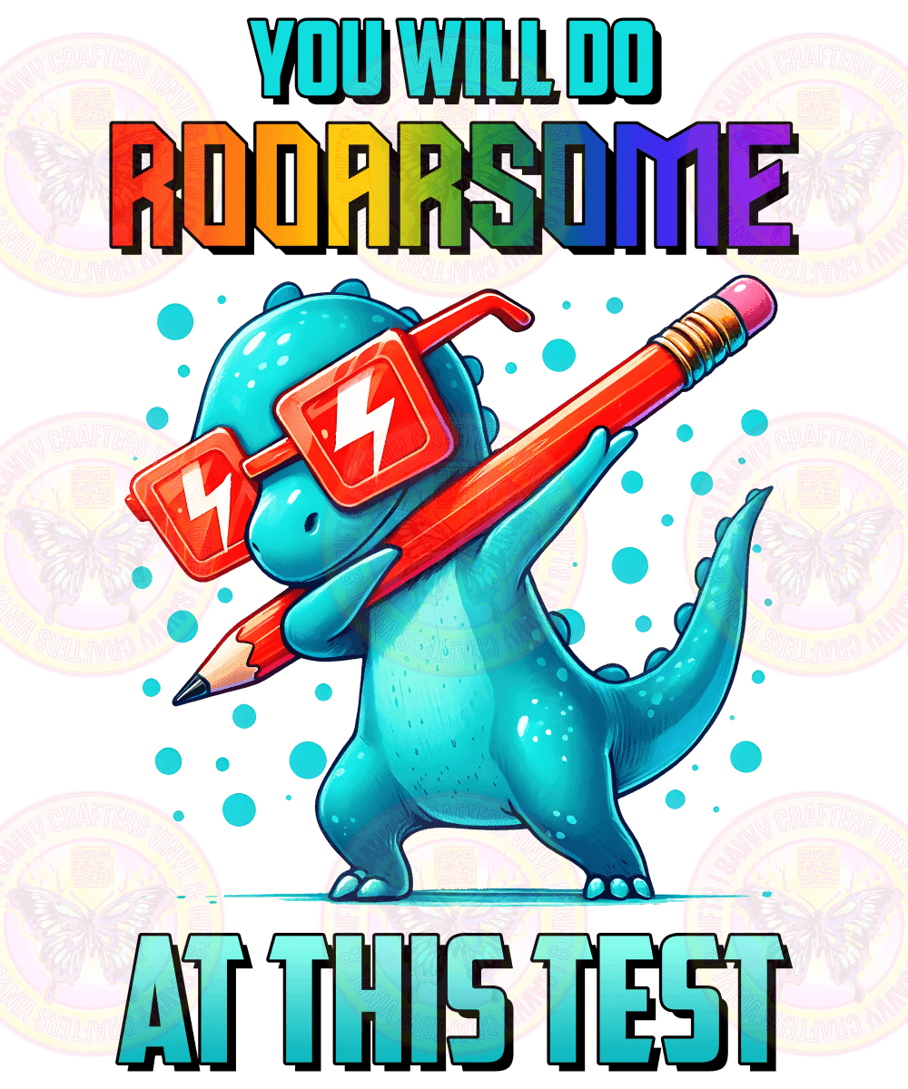 You Will Do Roarsome At This Test - Savvy Crafters Vinyl & Gifts