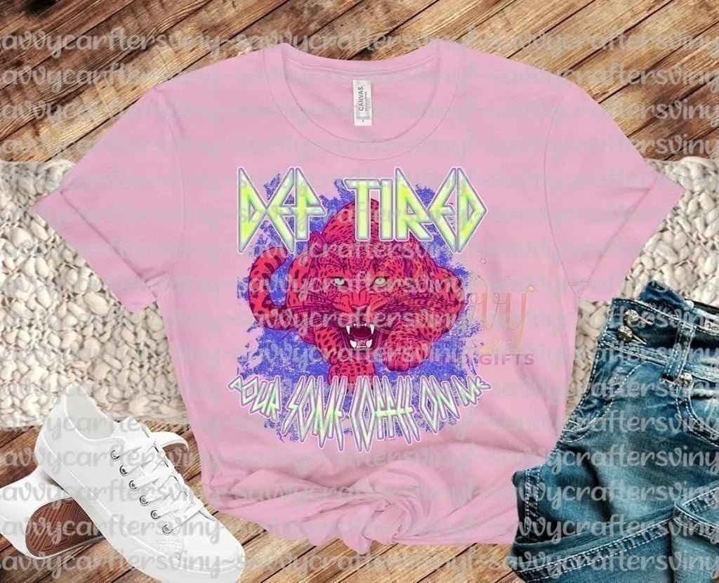 DEF TIRED - Savvy Crafters Vinyl & Gifts