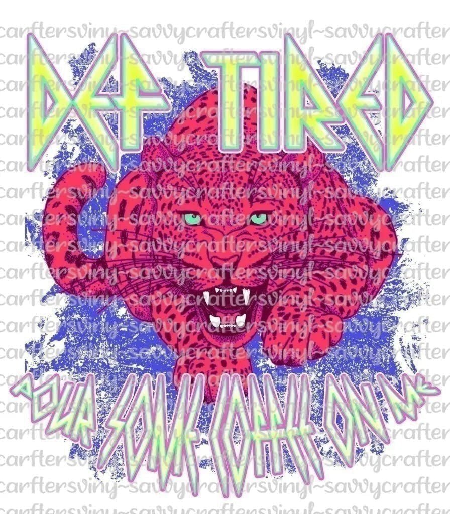 DEF TIRED - Savvy Crafters Vinyl & Gifts