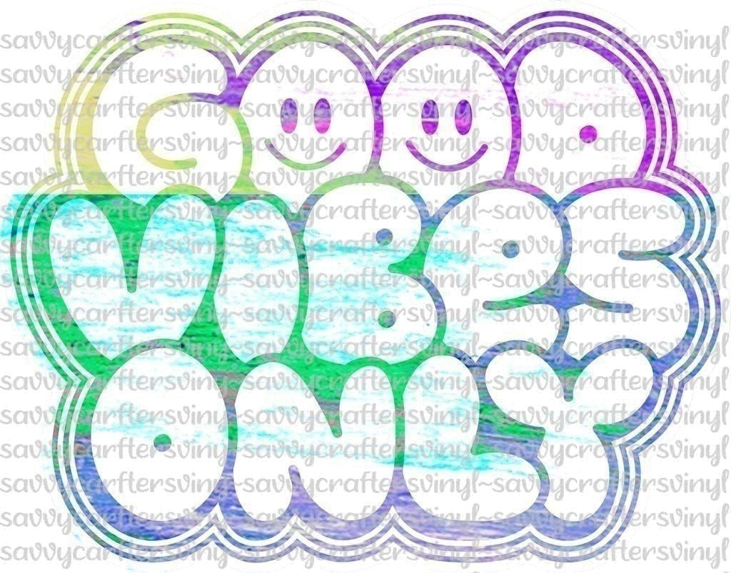 Good Vibes - Savvy Crafters Vinyl & Gifts