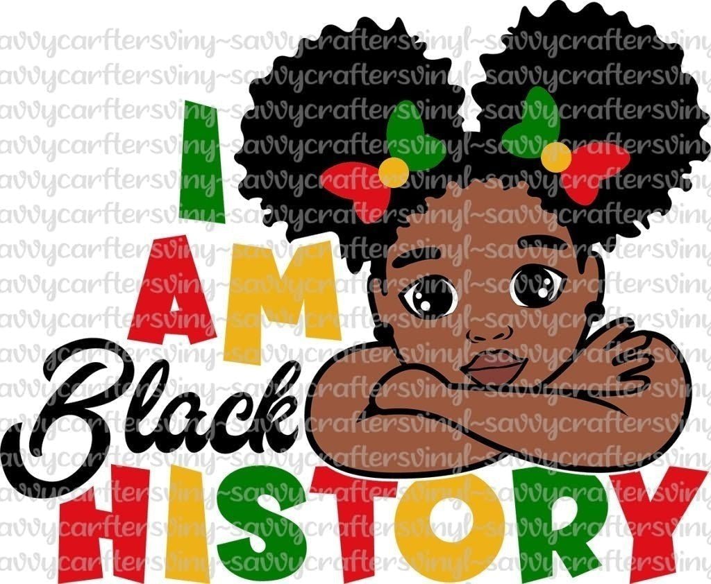 I Am Black History - Savvy Crafters Vinyl & Gifts