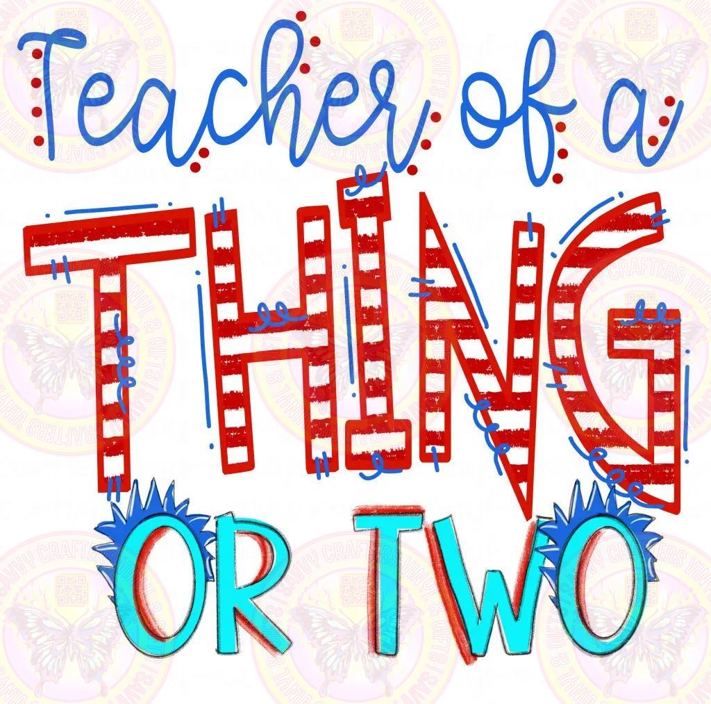 Teacher of a Thing or Two Seuss Inspired - Savvy Crafters Vinyl & Gifts