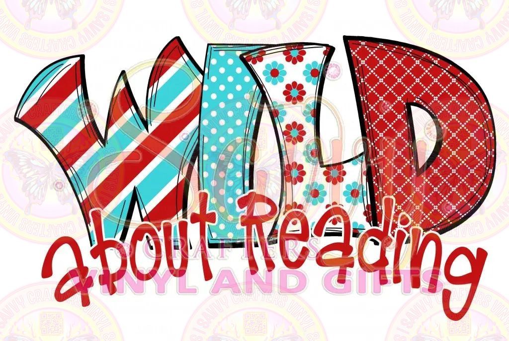 WILD about Reading Seuss Inspired Pattern - Savvy Crafters Vinyl & Gifts