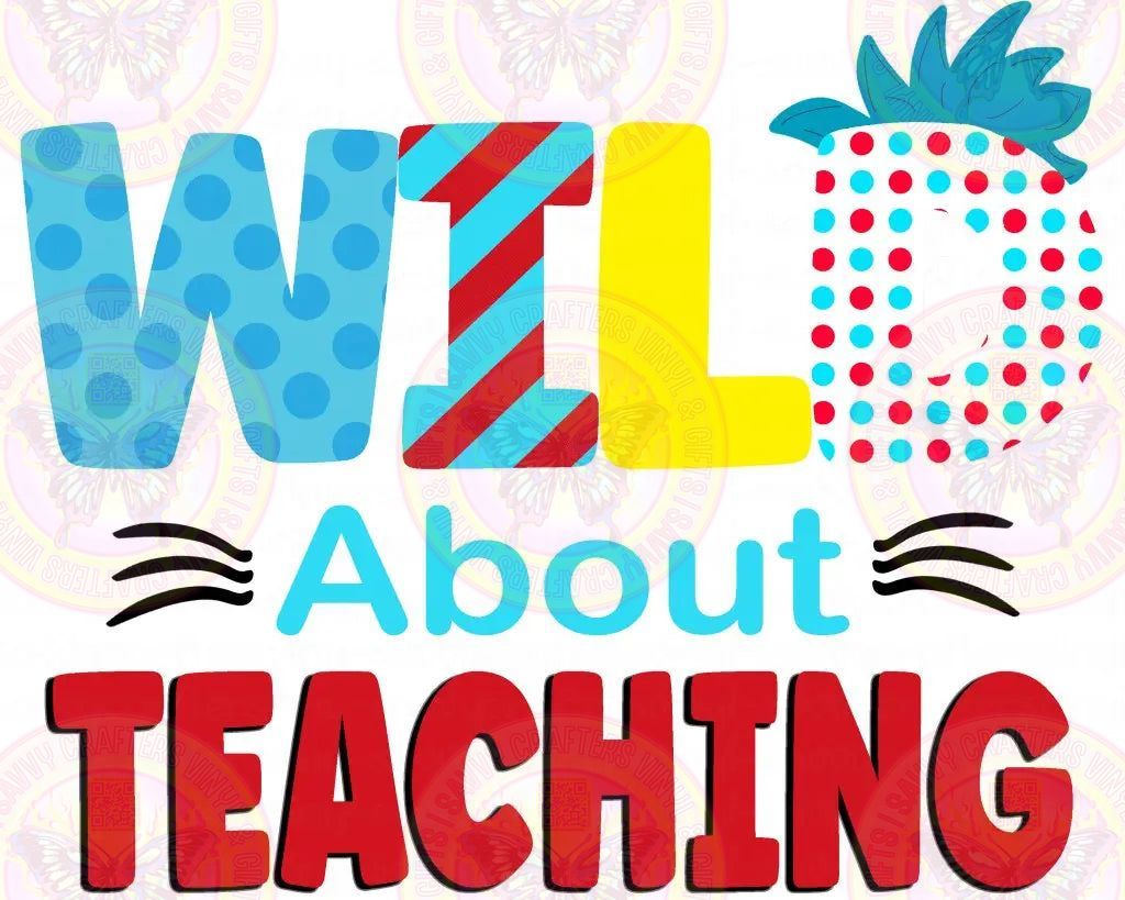 Wild About Teaching Seuss Inspired - Savvy Crafters Vinyl & Gifts